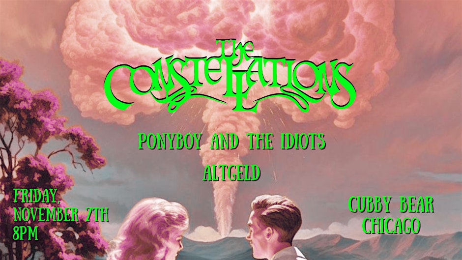 FREE Show Alert! The Constellations w/ Ponyboy and The Idiots, AltGeld