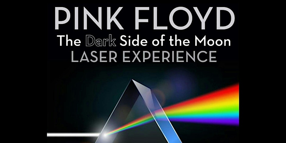 Free showing - Pink Floyd The Dark Side of the Moon Laser Music Experience