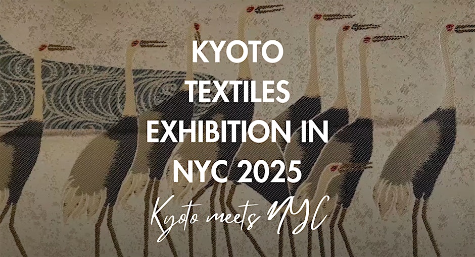 Kyoto Textiles Exhibition in NYC 2025