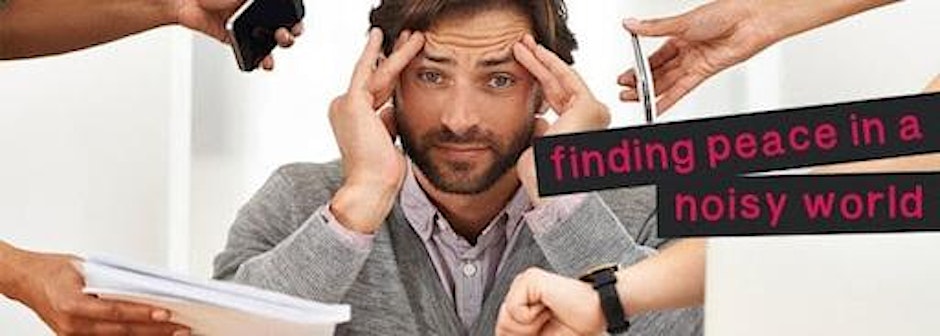 Finding Peace in a Noisy World - Meditation workshop