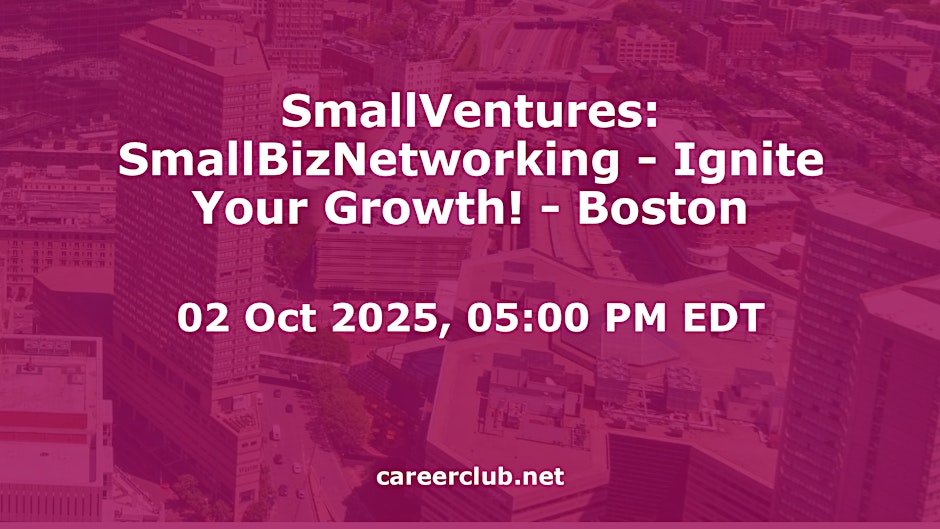 SmallVentures: SmallBizNetworking - Ignite Your Growth! - Boston