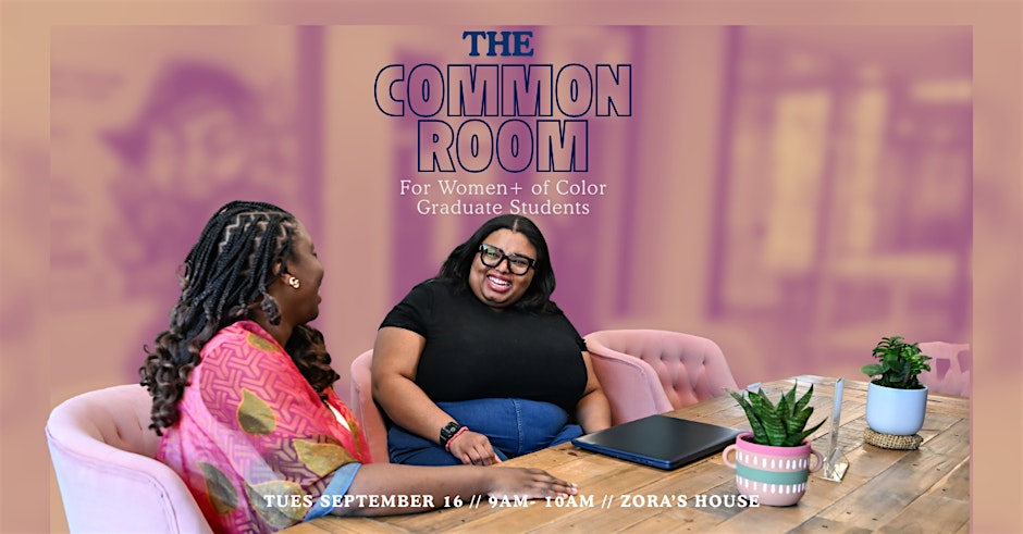 The Common Room: For Women+ of Color Graduate Students