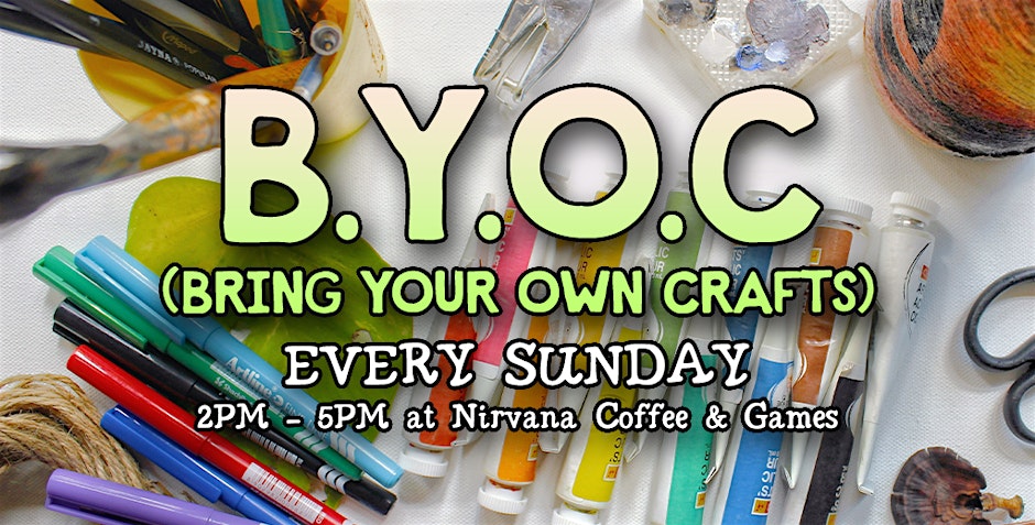 B.Y.O.C (Bring Your Own Crafts) November - Every Sunday