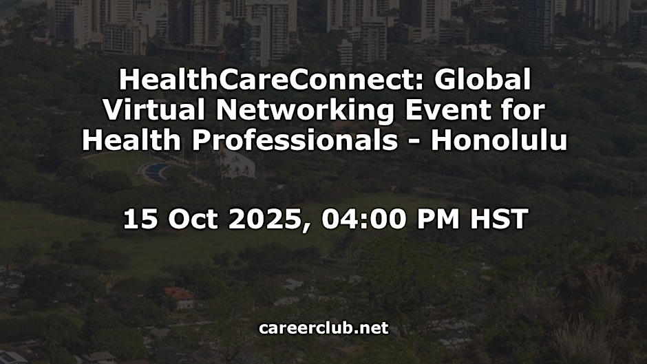 HealthCareConnect: Global Virtual Networking Event for Health Professionals - Honolulu