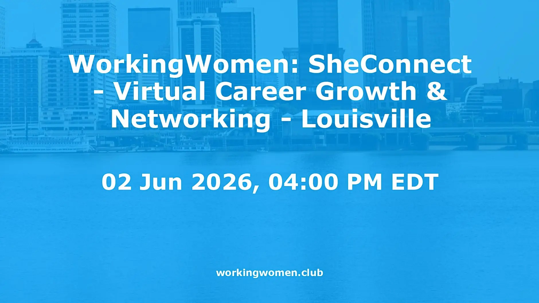 WorkingWomen: SheConnect - Virtual Career Growth & Networking - Louisville