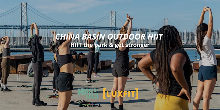 LuxFit x Mission Rock: CHINA BASIN Outdoor HIIT (San Francisco)