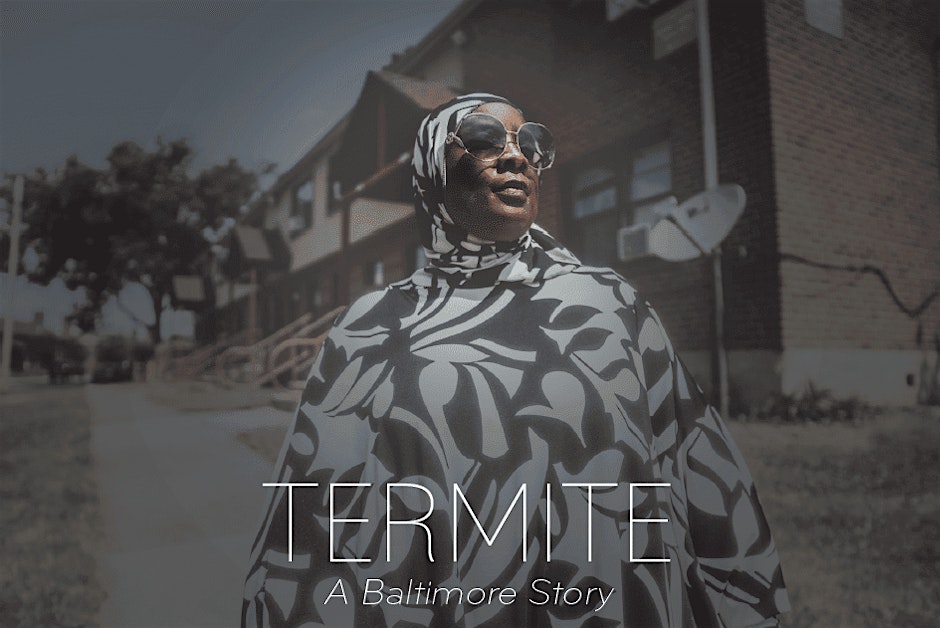 Film Premiere – Termite: A Baltimore Story